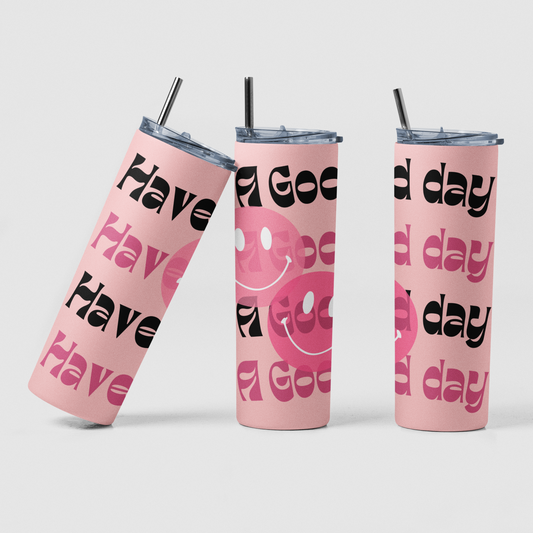 Have A Good Day 20oz Tumbler